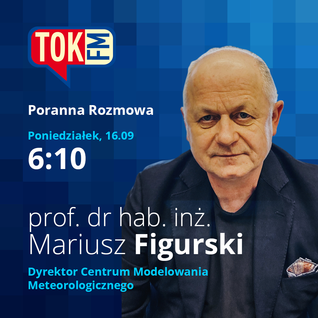 Prof. dr. hab. inż. Mariusz Figurski będzie reprezentować nasz instytut IMGW- PIB w "Porannej Rozmowie" na antenie radia TOK FM