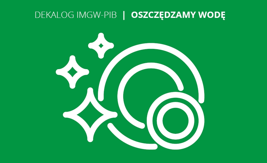 Dekalog IMGW-PIB – Oszczędzamy wodę: Zmywaj raz a dobrze