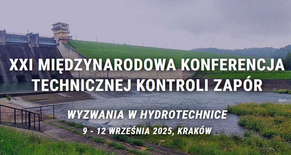 XXI Międzynarodowa Konferencja Technicznej Kontroli Zapór “Wyzwania w Hydrotechnice”, 9-12 września 2025